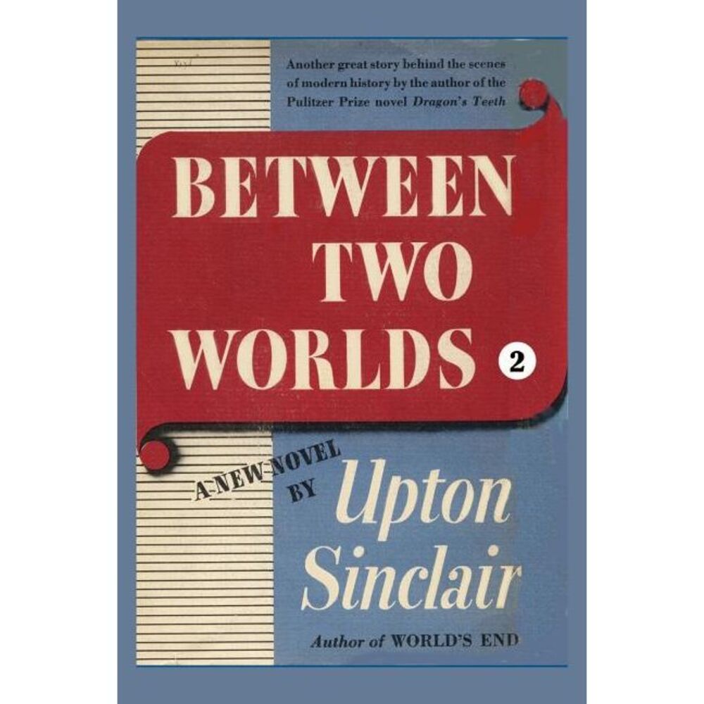 Between Two Worlds II -- Upton Sinclair